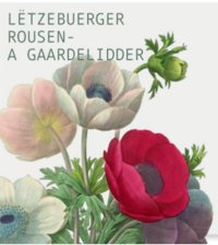 Lëtzebuerger Rousen- a Gaardelidder