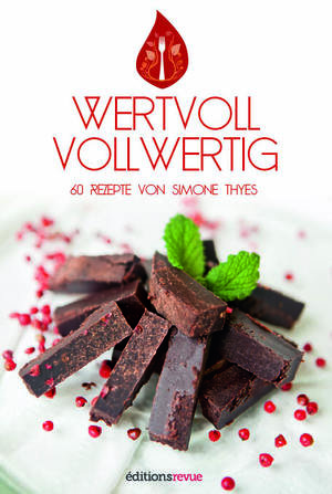 Wertvoll vollwertig - 60 Rezepte von Simone Thyes