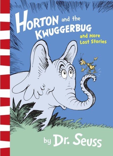 Horton and the Kwuggerbug and More Lost Stories