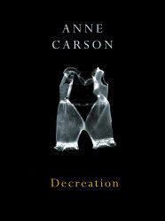 Anne carson decreation /anglais