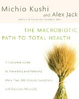 The Macrobiotic Path to Total Health: A Complete Guide to