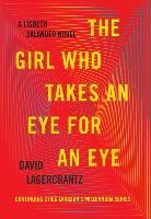 The Girl Who Takes an Eye for an Eye: A Lisbeth Salander Novel