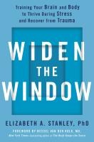 Widen the Window: Training Your Brain and Body to Thrive During Stress and Recover from Trauma