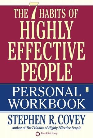 The 7 Habits of Highly Effective People. Workbook