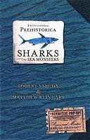 Encyclopedia Prehistorica. Sharks and Other Sea Monsters