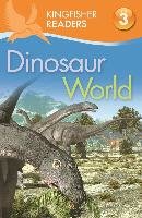 Kingfisher Readers: Dinosaur World (Level 3: Reading Alone with Some Help)