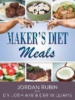 Maker's Diet Meals: Biblically-Inspired Delicious and Nutritious Recipes for the Entire Family