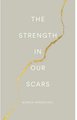 The Strength In Our Scars