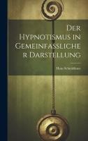 Der Hypnotismus in Gemeinfasslicher Darstellung