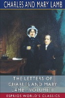 The Letters of Charles and Mary Lamb - Volume II (Esprios Classics)