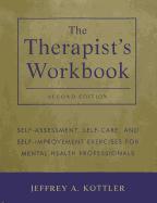 The Therapist's Workbook: Self-Assessment, Self-Care, and Self-Improvement Exercises for Mental Health Professionals