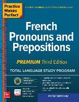 Practice Makes Perfect: French Pronouns and Prepositions, Premium Third Edition