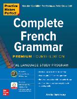 Practice Makes Perfect: Complete French Grammar, Premium Fourth Edition