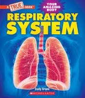 Respiratory System (a True Book: Your Amazing Body)