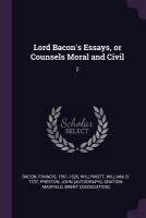 Lord Bacon's Essays, or Counsels Moral and Civil