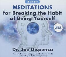 Meditations for Breaking the Habit of Being Yourself