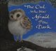 The Owl Who Was Afraid of the Dark