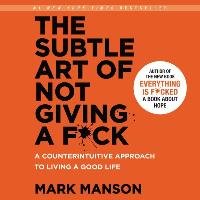 The Subtle Art of Not Giving a F*ck: A Counterintuitive