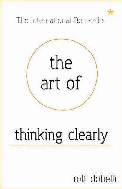 The Art of Thinking Clearly