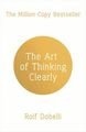 The Art of Thinking Clearly