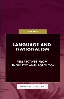 Language and Nationalism - Perspectives from Linguistic Anthropology