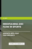 Mindfulness and Flow in Sports - Insights into Peak Performance