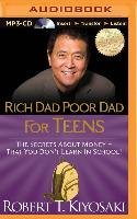 Rich Dad Poor Dad for Teens: The Secrets about Money - That You Don't Learn in School!