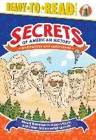 Mount Rushmore's Hidden Room and Other Monumental Secrets: Monuments and Landmarks (Ready-To-Read Level 3)