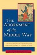 The Adornment of the Middle Way: Shantarakshita's Madhyamakalankara with Commentary by Jamgon Mipham