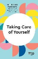 Taking Care of Yourself (HBR Working Parents Series)