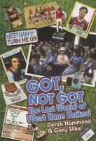 Got, Not Got: The Lost World of West Ham United