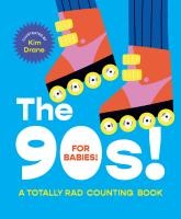 The 90s! for babies!: a totally rad counting book /anglais