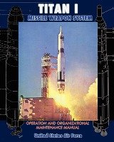 Titan I Missile Weapon System Operation and Organizational Maintenance Manual