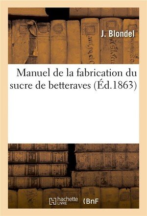 Manuel de la fabrication du sucre de betteraves