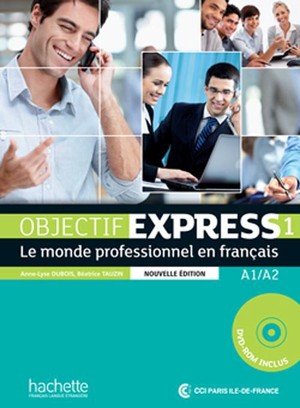 Objectif express 1 [2e edition] - livre de l'eleve (a1-a2)