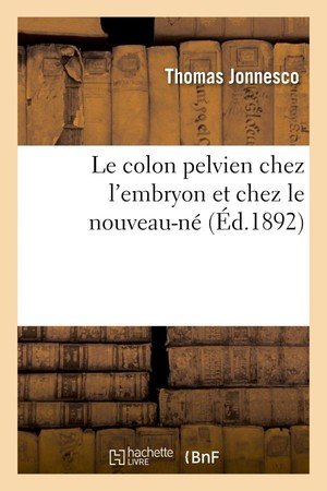 Le colon pelvien chez l'embryon et chez le nouveau-ne