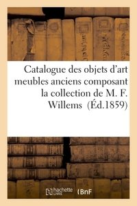 Catalogue des objets d'art meubles anciens composant la collection