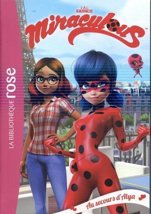 Miraculous - t03 - miraculous 03 - au secours d'alya !