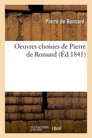 Oeuvres choisies de pierre de ronsard (ed.1841)