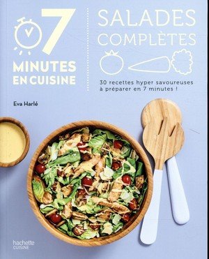 Salades completes - 30 recettes hyper savoureuses a preparer en 7 minutes