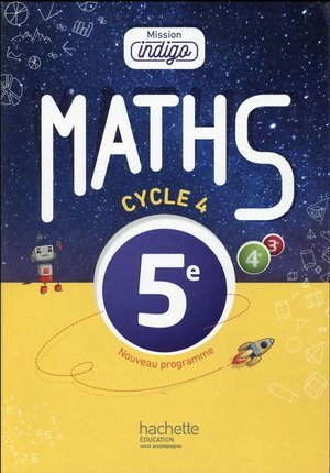 Mission indigo mathematiques cycle 4 / 5e - livre eleve - ed. 2016