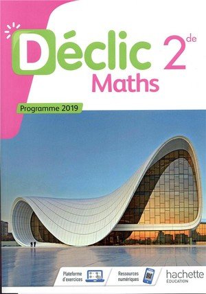 Mathematiques declic 2nde - livre eleve - ed. 2019