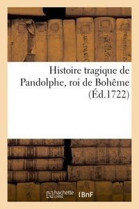 Histoire tragique de pandolphe, roi de boheme