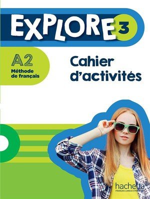 Explore 3 - cahier d'activites (a2)