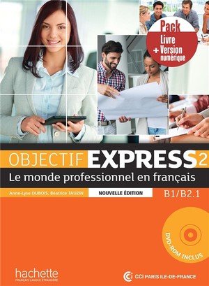 Objectif express 2 [2e edition] - pack livre de l'eleve + version numerique (b1-b2.1)