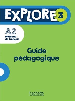 Explore 3 - guide pedagogique (a2)