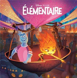 Elementaire - monde enchante - l'histoire du film - disney pixar