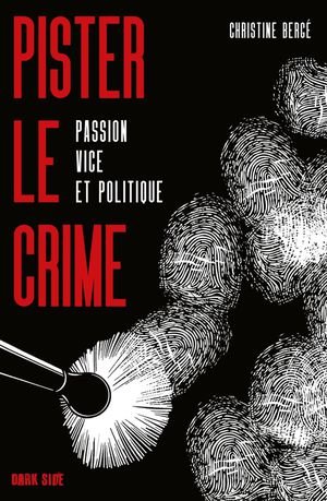 Pister le crime - passion, vice et politique