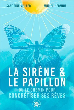 La sirene et le papillon - ou comment atteindre ses reves