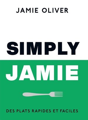 Simply jamie - des plats rapides et faciles